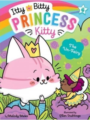 The Un-Fairy - Itty Bitty Princess Kitty