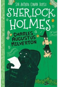 Charles Augustus Milverton - The Sherlock Holmes Children's Collection