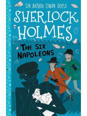 The Six Napoleons - The Sherlock Holmes Children's Collection