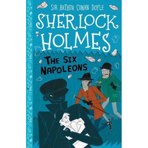 The Six Napoleons - The Sherlock Holmes Children's Collection