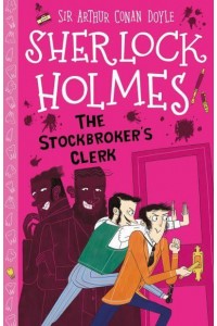 The Stockbroker's Clerk - The Sherlock Holmes Children's Collection