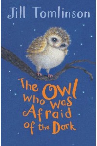 The Owl Who Was Afraid of the Dark