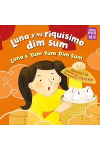 Luna Y Su Riquísimo Dim Sum / Luna's Yum Yum Dim Sum, Luna's Yum Yum Dim Sum - Storytelling Math