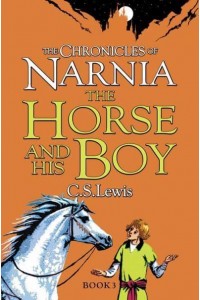 The Horse and His Boy - The Chronicles of Narnia