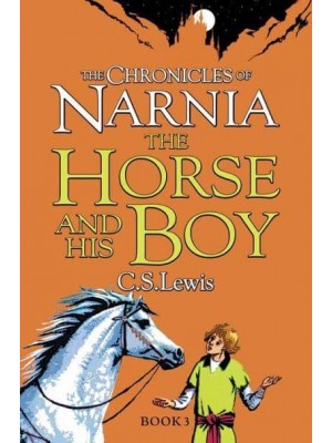 The Horse and His Boy - The Chronicles of Narnia