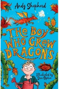 The Boy Who Grew Dragons - The Boy Who Grew Dragons