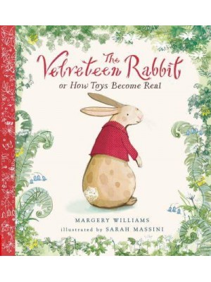 The Velveteen Rabbit, or How Toys Become Real - Nosy Crow Classics