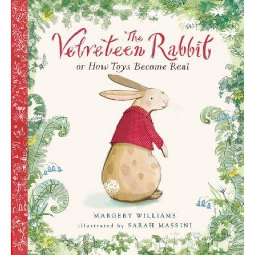 The Velveteen Rabbit, or How Toys Become Real - Nosy Crow Classics