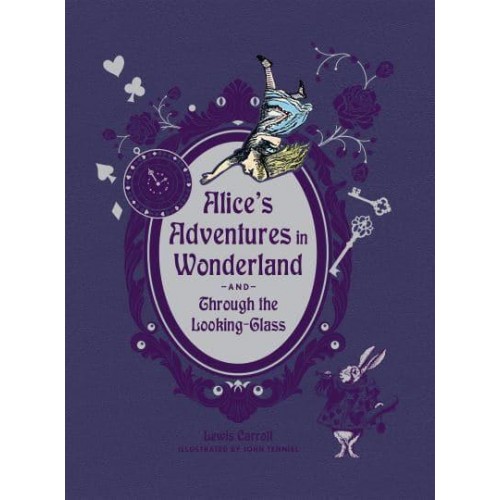 Alice's Adventures in Wonderland And, Through the Looking Glass