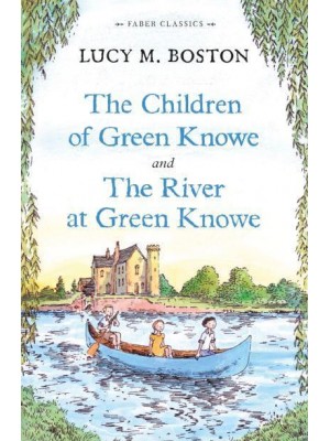 The Children of Green Knowe And, The River at Green Knowe - Faber Classics