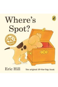 Where's Spot? - Spot - Original Lift The Flap