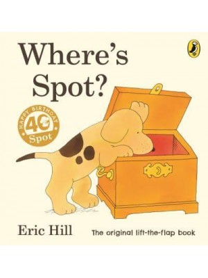 Where's Spot? - Spot - Original Lift The Flap