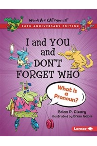 I and You and Don't Forget Who, 20th Anniversary Edition What Is a Pronoun? - Words Are Categorical (R) (20Th Anniversary Editions)