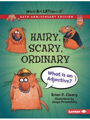 Hairy, Scary, Ordinary, 20th Anniversary Edition What Is an Adjective? - Words Are Categorical (R) (20Th Anniversary Editions)