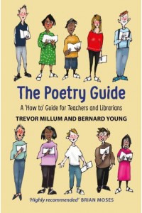 The Poetry Guide A 'How To' Guide for Teachers and Librarians