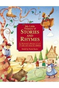 My Little Treasury of Stories & Rhymes An Illustrated Collection of Over 175 Tales and Verses for Children