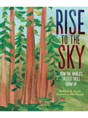 Rise to the Sky How the World's Tallest Trees Grow Up