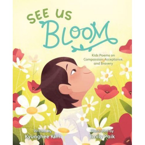 See Us Bloom Kids Poems on Compassion, Acceptance, and Bravery