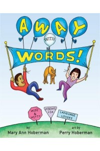Away With Words! Wise and Witty Poems for Language Lovers