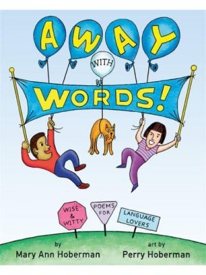 Away With Words! Wise and Witty Poems for Language Lovers
