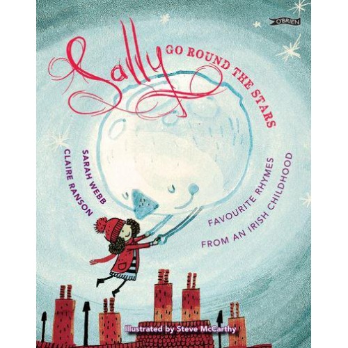 Sally Go Round the Stars Favourite Rhymes from an Irish Childhood