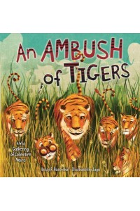 An Ambush of Tigers A Wild Gathering of Collective Nouns