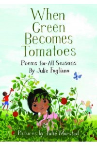 When Green Becomes Tomatoes Poems for All Seasons