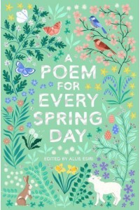 A Poem for Every Spring Day - A Poem for Every Day and Night of the Year