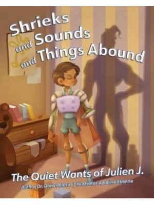 Shrieks and Sounds and Things Abound The Quiet Wants of Julien J