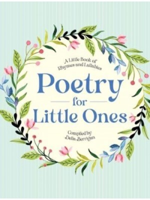 Poetry for Little Ones A Little Book of Rhymes and Lullabies