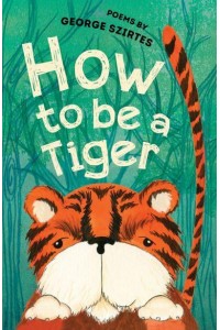 How to Be a Tiger