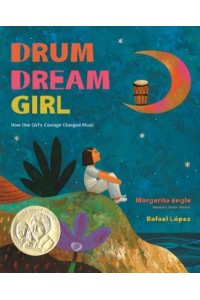 Drum Dream Girl How One Girl's Courage Changed Music