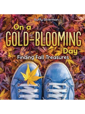 On a Gold-Blooming Day Finding Fall Treasures