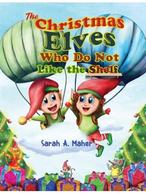 The Christmas Elves Who Do Not Like the Shelf