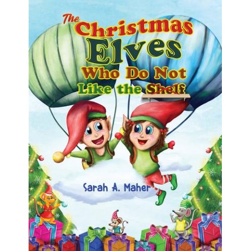 The Christmas Elves Who Do Not Like the Shelf