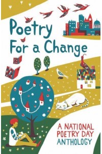 Poetry for a Change A National Poetry Day Anthology