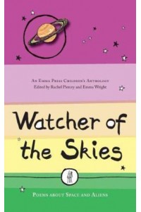 Watcher of the Skies Poems About Space and Aliens - An Emma Press Children's Anthology