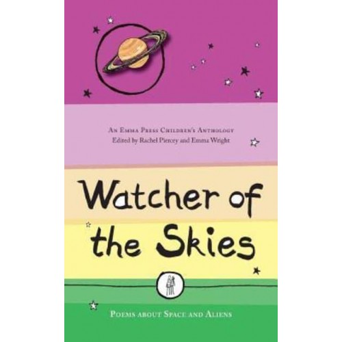 Watcher of the Skies Poems About Space and Aliens - An Emma Press Children's Anthology