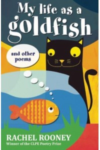 My Life as a Goldfish and Other Poems