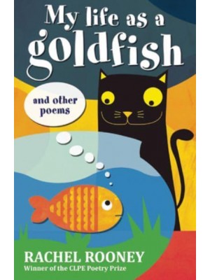 My Life as a Goldfish and Other Poems
