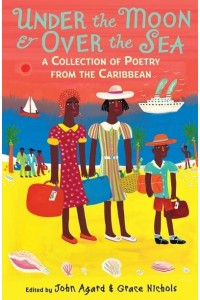 Under the Moon & Over the Sea A Collection of Poetry from the Caribbean