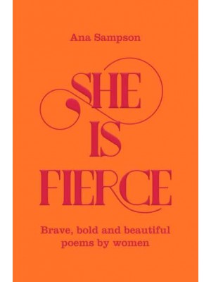 She Is Fierce Brave, Bold and Beautiful Poems by Women