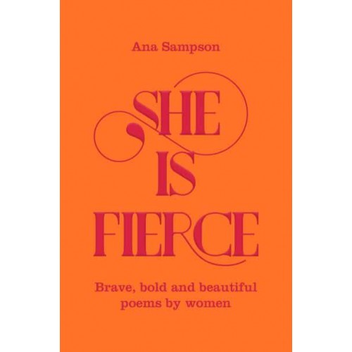 She Is Fierce Brave, Bold and Beautiful Poems by Women