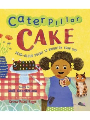 Caterpillar Cake Read-Aloud Poems to Brighten Your Day