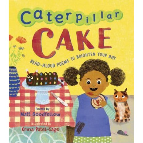 Caterpillar Cake Read-Aloud Poems to Brighten Your Day
