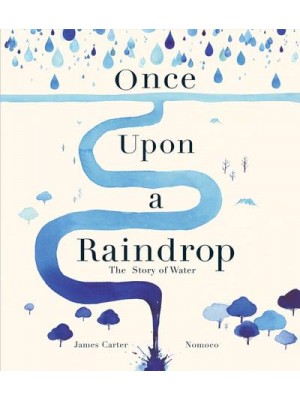 Once Upon a Raindrop The Story of Water