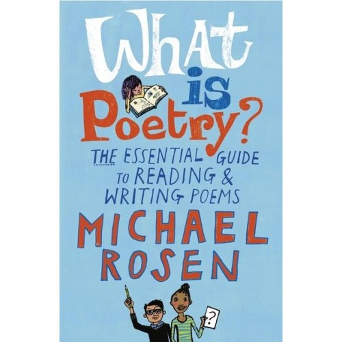 What Is Poetry? The Essential Guide to Reading & Writing Poems