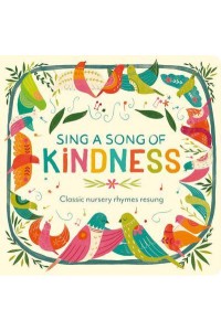 Sing a Song of Kindness Classic Nursery Rhymes Resung