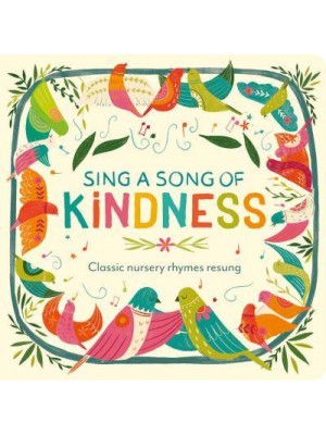 Sing a Song of Kindness Classic Nursery Rhymes Resung