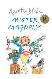 Mister Magnolia - A Quentin Blake Classic